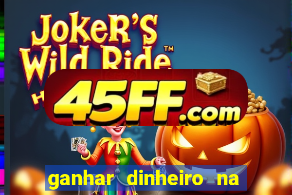 ganhar dinheiro na internet jogando